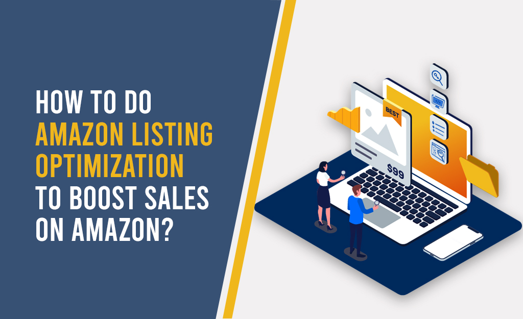 How to do Amazon Listing Optimization to Boost Sales on Amazon?