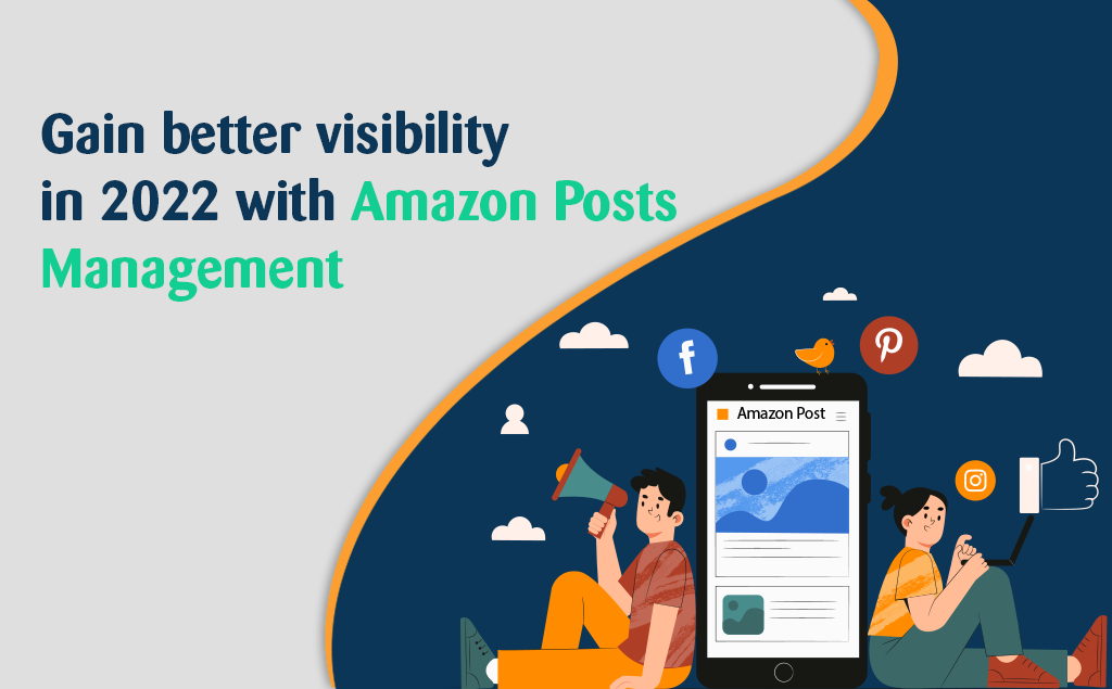 Gain better visibility in 2022 with Amazon Posts Management