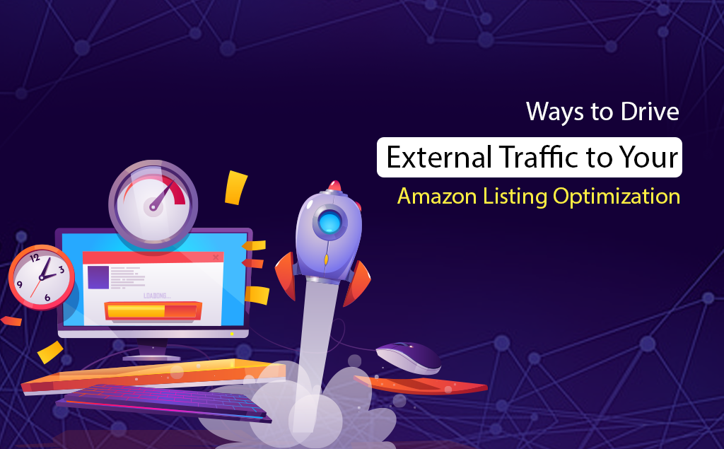 6 Ways to Drive External Traffic to Your Amazon Listing- Off Amazon Marketing Strategies