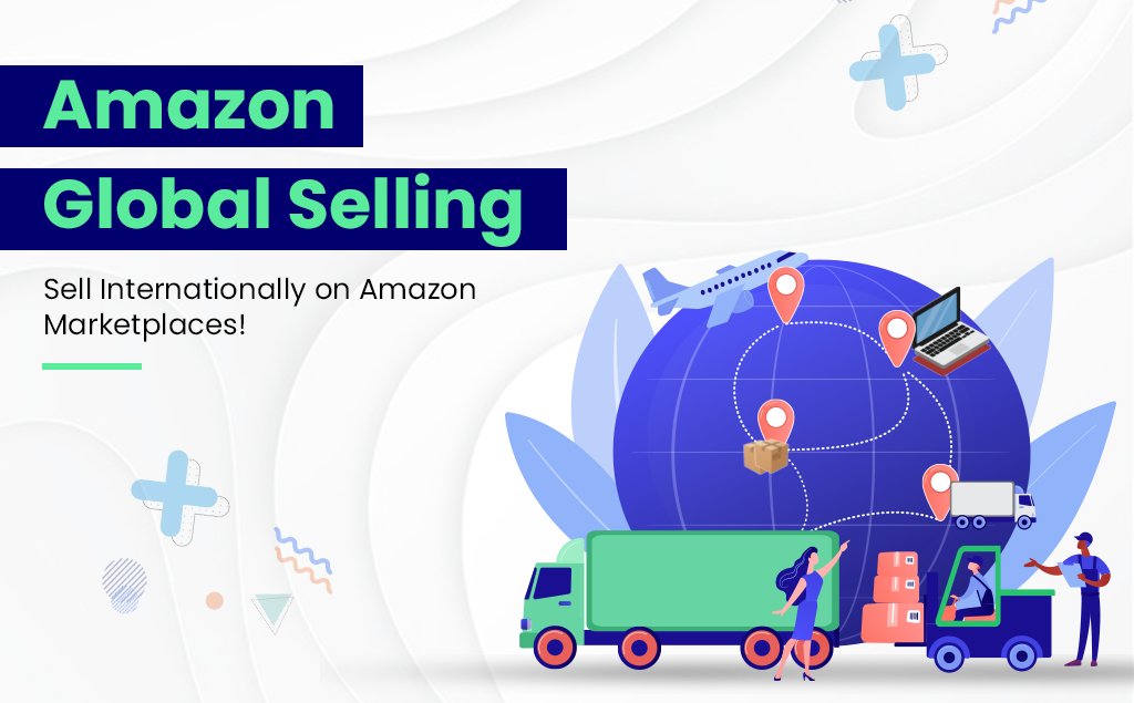 How to Sell Internationally with Amazon Global Selling?