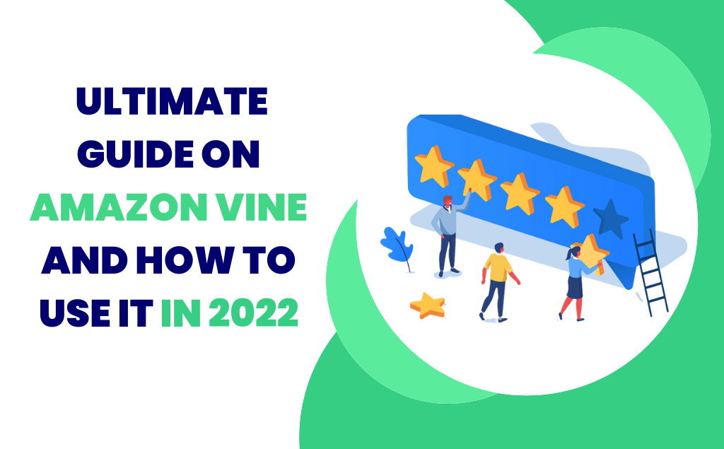 Ultimate Guide On Amazon Vine & How To Use It In 2022