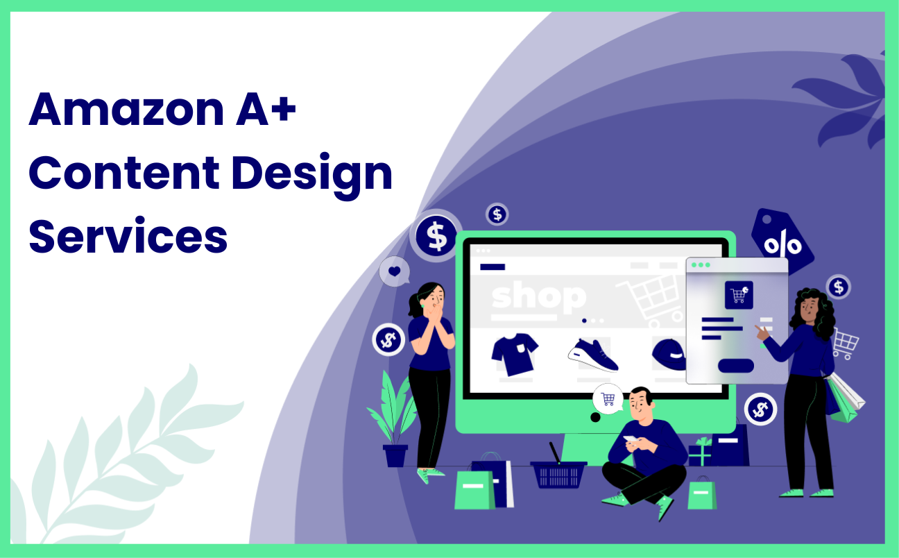 Amazon A+ Content Design Services: Important Pointers You Need To Know