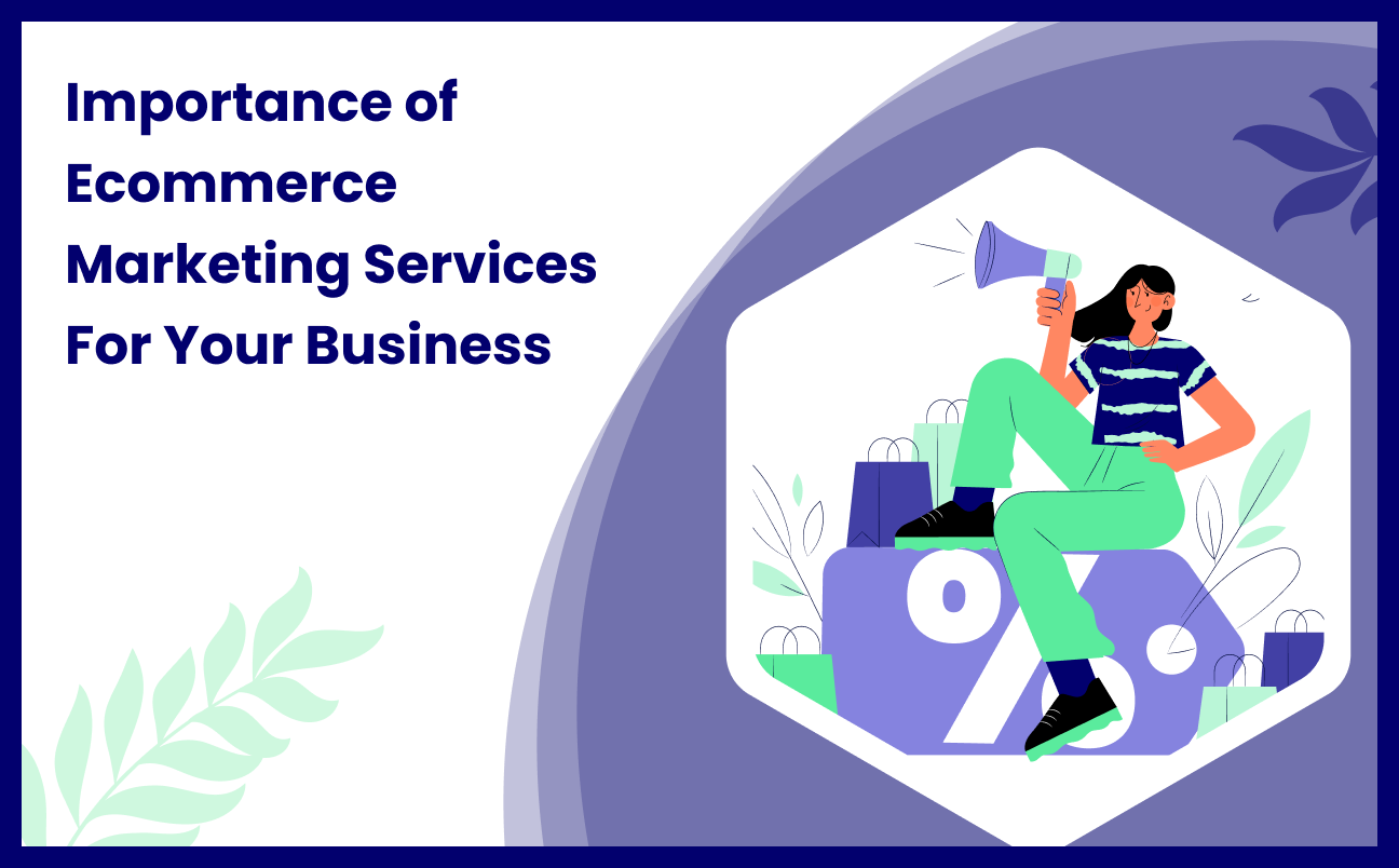 Importance of Ecommerce Marketing Services For Your Business
