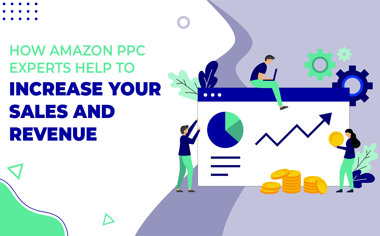 How Amazon PPC Experts Help To Increase Your Sales And Revenue
