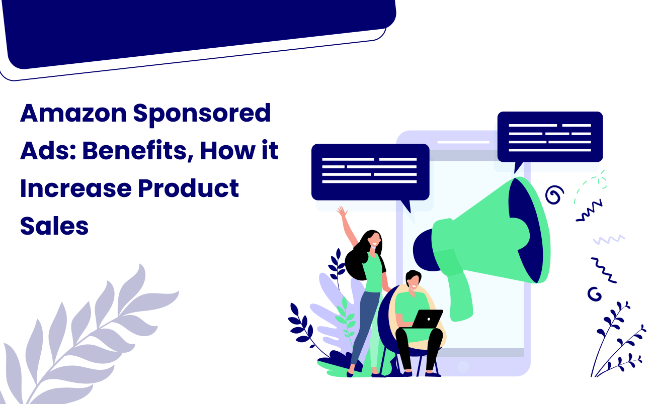  Amazon Sponsored Ads: Benefits, How it Increase Product Sales