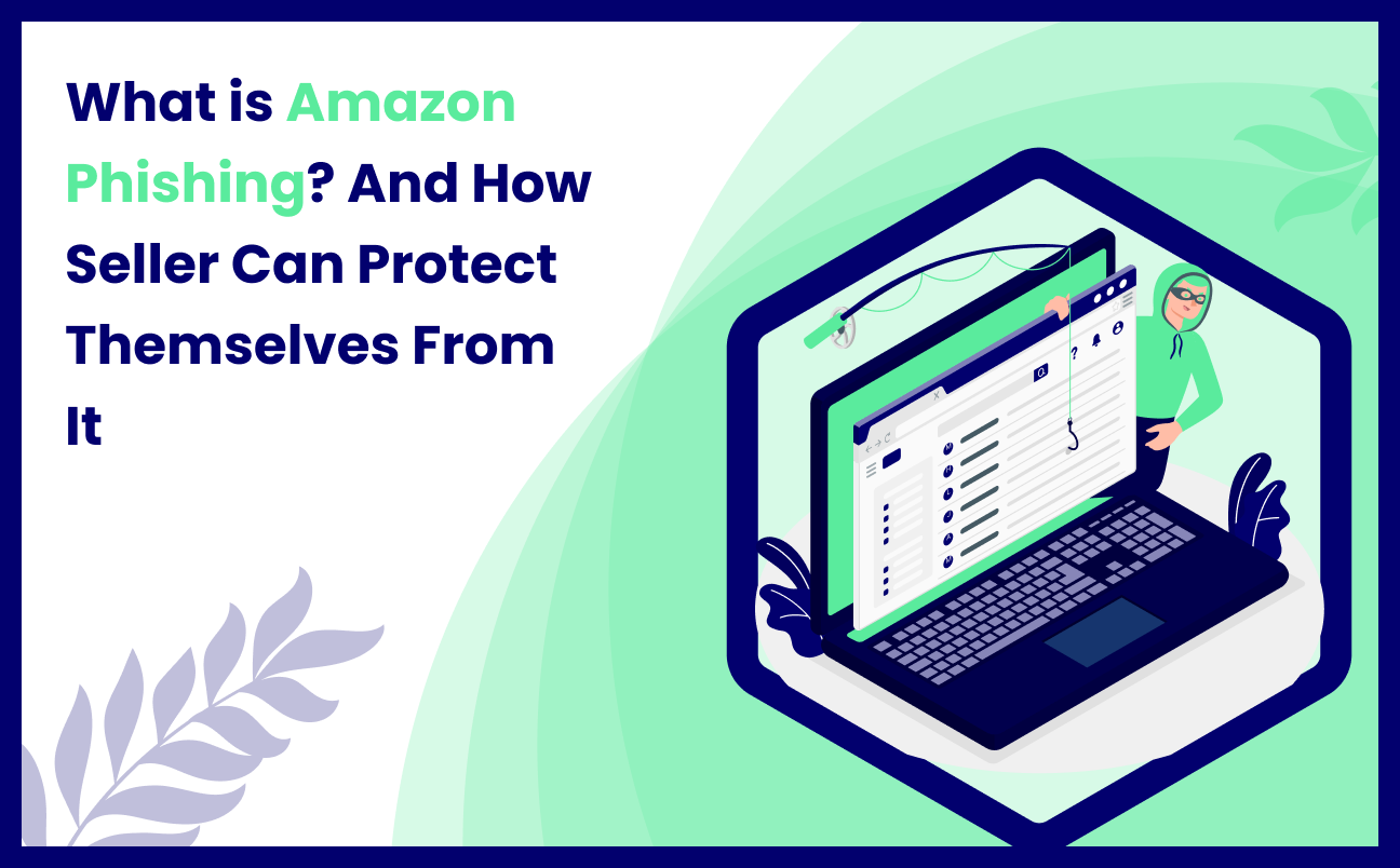 What is Amazon Phishing? And How Seller Can Protect Themselves From It