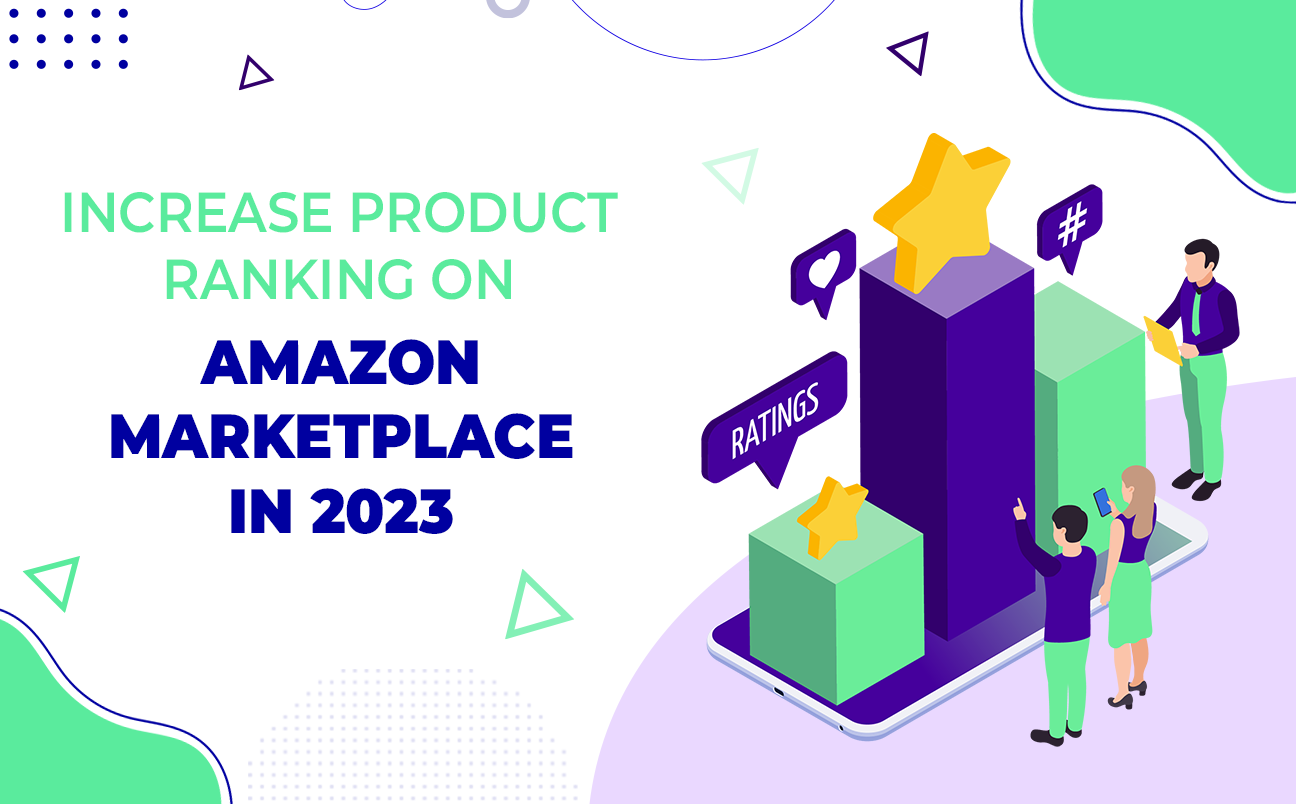 Increase Product Ranking on Amazon Marketplace in 2023 