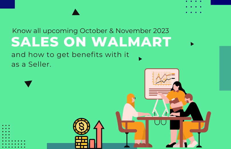 Know all upcoming October & November 2023 sales on Walmart and how to get benefits with it as a seller