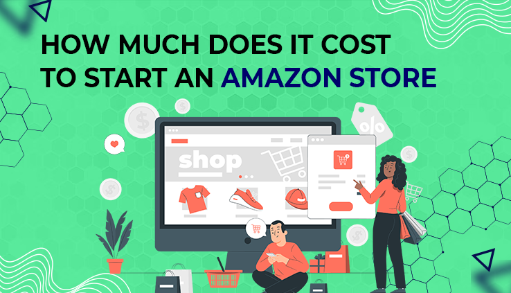 How Much Does It Cost to Start An Amazon Store