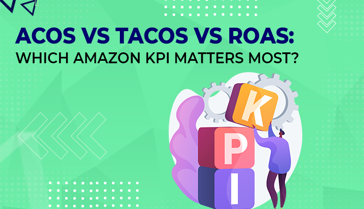 ACoS vs TACoS vs ROAS Which Amazon KPI Matters Most