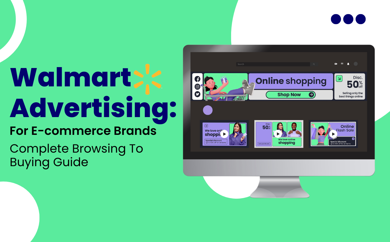 Walmart Advertising Complete Browsing To Buying Guide For Ecommerce Brands