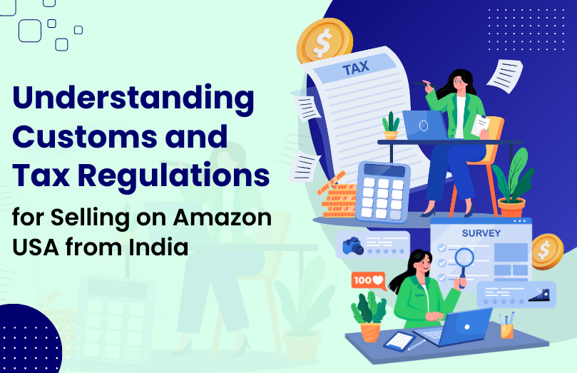 Understanding Customs and Tax Regulations for Selling on Amazon USA from India