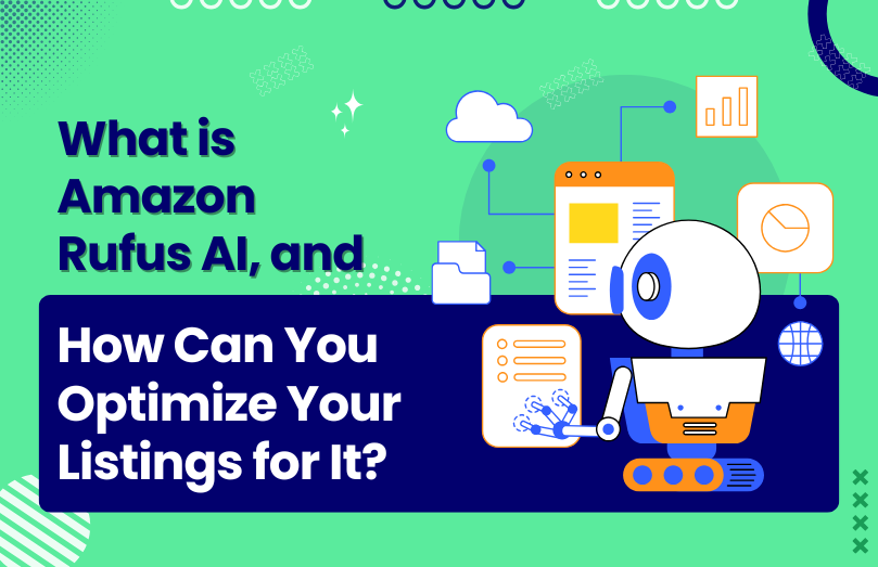 What Is Amazon Rufus AI, and How Can You Optimize Your Listings for It?