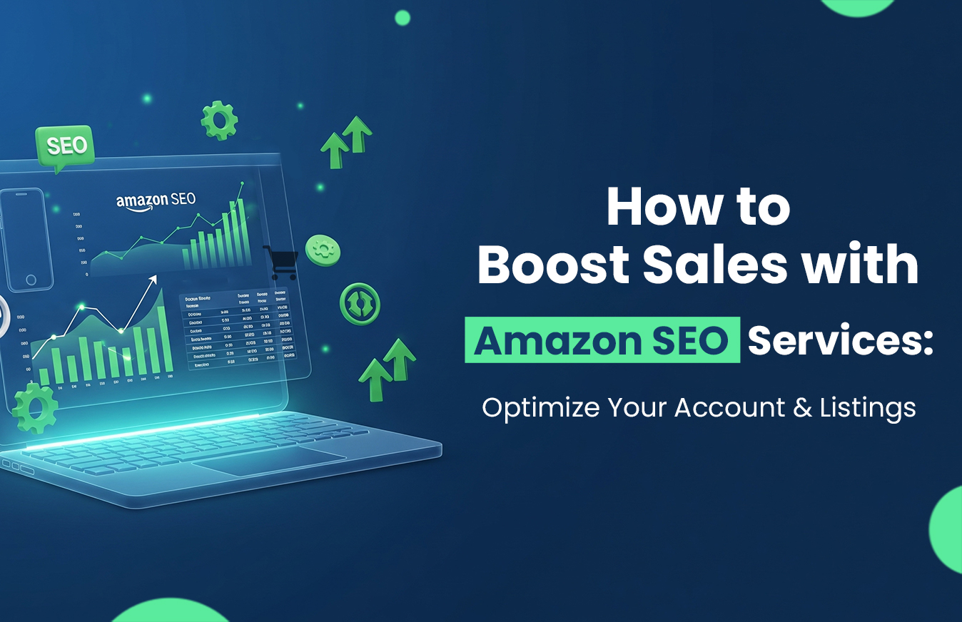 How to Boost Sales With Amazon SEO Services: Optimize Your Account & Listings