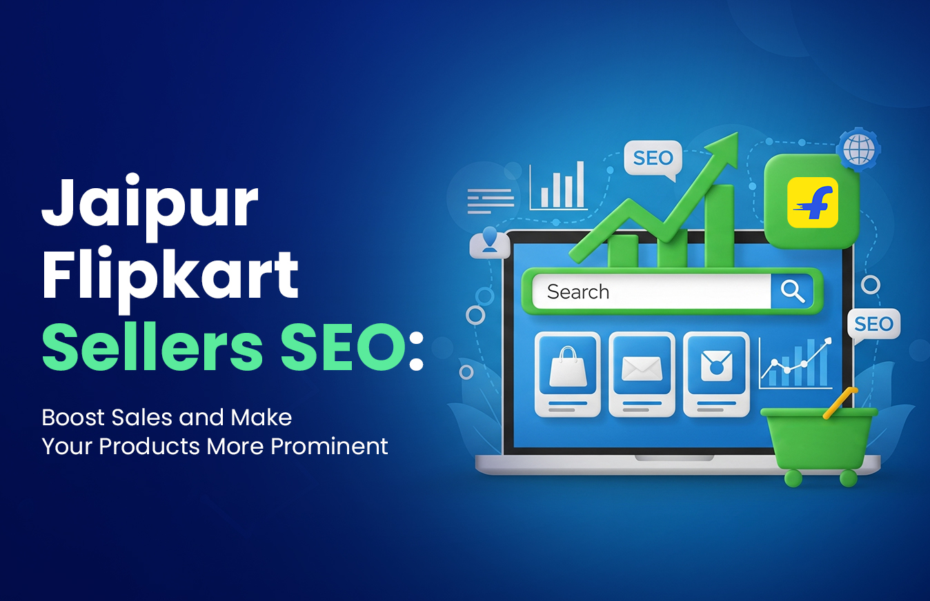 Jaipur Flipkart Sellers SEO: Boost Sales and Make Your Products More Prominent