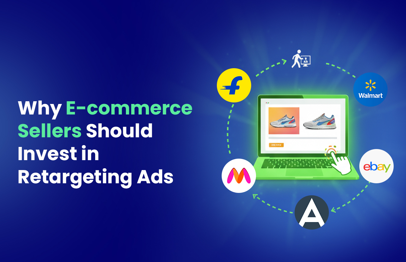 Why E-commerce Sellers Should Invest in Retargeting Ads