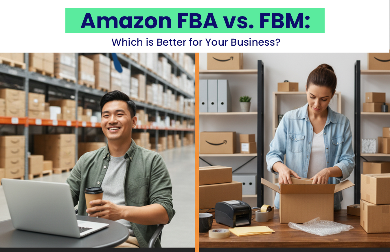 Amazon FBA vs. FBM Which is Better for Your Business