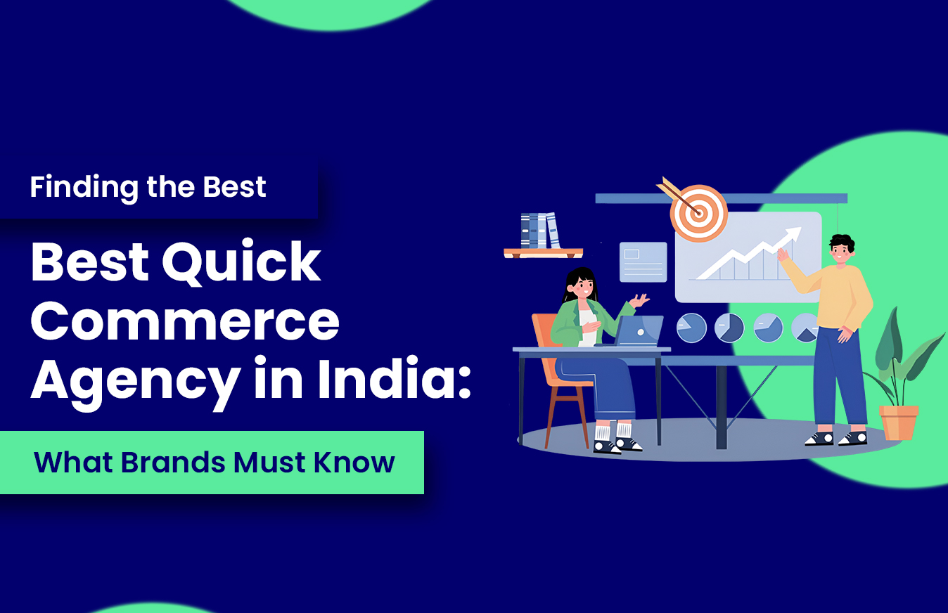 Finding the Best Quick Commerce Agency in India: What Brands Must Know