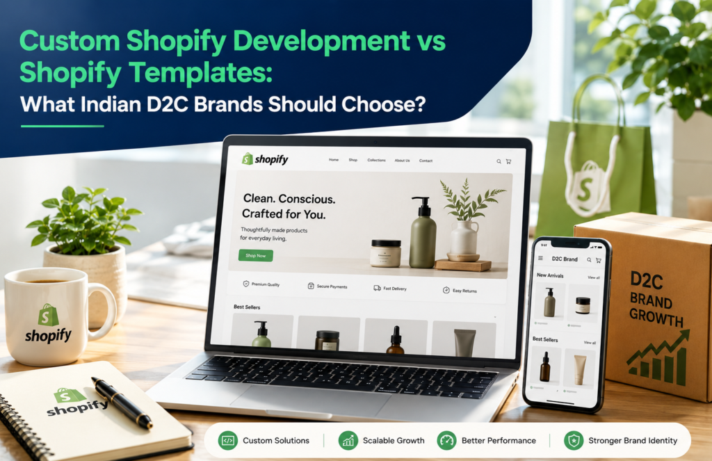 Custom Shopify Development vs Shopify Templates: What Indian D2C Brands ...